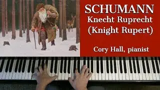 SCHUMANN: Knecht Ruprecht (Knight Rupert), Op. 68 No. 12 | Cory Hall, pianist