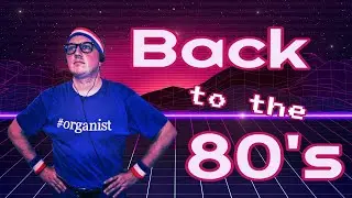 CONCERT: Back to the 80's | New Wave Hits on the Pipe Organ