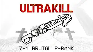 ULTRAKILL 7-1 Garden Of Forking Paths - Brutal P-rank