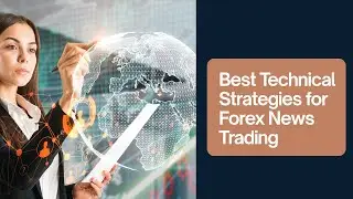 Best Technical Strategies for Forex News Trading