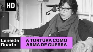 A tortura como arma de guerra | Leneide Duarte-Plon
