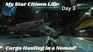 Day 3, Hauling Cargo in a Nomad! | Raptor X | My Star Citizen Life EP3