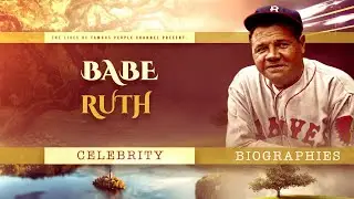 Babe Ruth Documentary - Biography of the life of Babe Ruth