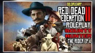 THE BOUNTY HUNTER | Red Dead Redemption 2 Roleplay (Goldrush RP) The Rider Ep. 4