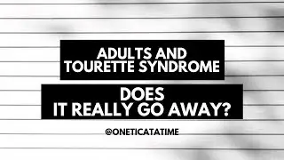 Tourette Syndrome and Adulthood - Does it Really Go Away?