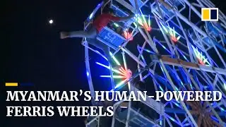 Riding high on human-powered Ferris wheels in Myanmar