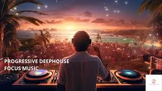 Deep House Progressive mix - Focus Music