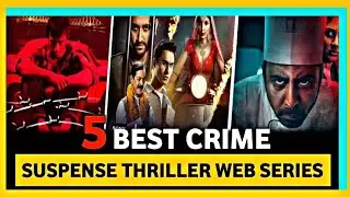 Top 5 Best Crime Thriller Suspense Web Series In Hindi 2023 || Best Thriller Web Series In Hindi