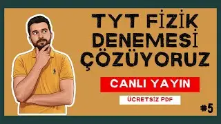 🔴 CANLI YAYIN | TYT FİZİK DENEMESİ ÇÖZÜYORUZ - 5 | ÜCRETSİZ PDF #yks2026 #fizik #yksfizik #tytfizik