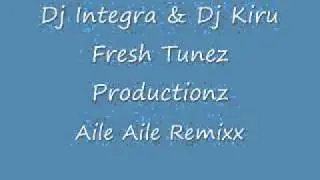 Dj Integra & Dj Kiru - Aile Aile Remix (Fresh Tunez Productionz)