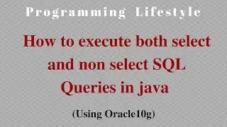 How to execute both select and non select SQL Queries in java (using oracle database)