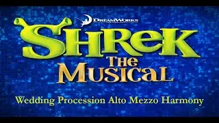 Wedding Procession Alto Mezzo Harmony - Shrek The Musical