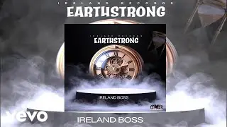 Ireland Boss - Earthstrong (Official Audio)