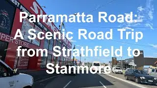 Exploring Sydney's Iconic Parramatta Road: A Scenic Road Trip from Concord Road to Stanmore
