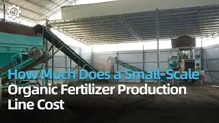 How Much Does a Small-Scale Organic Fertilizer Production Line Cost #manufacturing #fertilizer
