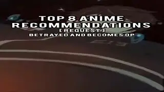 BETRAYAL IN ANIME LEADS TO BECOMING OP (Overpowered)