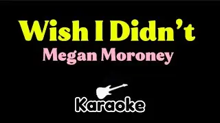 Megan Moroney - Wish I Didn’t (KARAOKE)