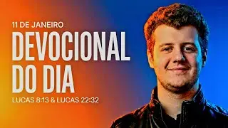 11 de janeiro | Devocional do Dia | Lucas 8:13 & Lucas 22:32