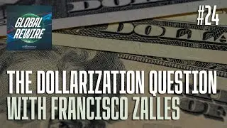 The Dollarization Question with Francisco Zalles