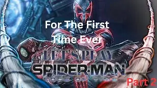 Spider-Man: Edge Of Time For The First Time Part 2