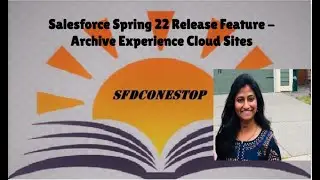 Archive Experience Cloud Sites -  Spring22 Release Feature