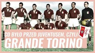Co było przed Juventusem, czyli GRANDE TORINO
