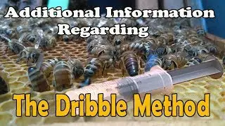 The Dribble Method (Mite Treatment)....Additional Information Learned