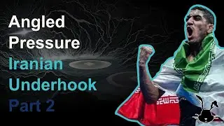 Angled Pressure | Iranian Underhook | Part 2