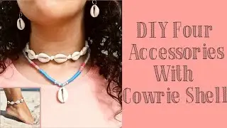 DIY Four Accessories By Cowrie Shells / اربع افكار للاكسسوارات بالاصداف