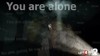 You Are Alone, Dead Alone - Left 4 Dead 2