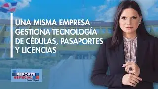 Reporte Especial | Misma empresa gestiona c&eacute;dulas, pasaportes y licencias de RD y Hait&iacute;