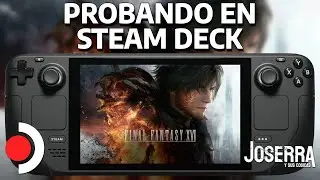 Probando Final Fantasy XVI en Steam Deck