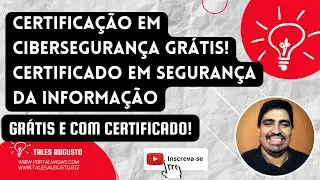 Certifica&ccedil;&atilde;o Gr&aacute;tis em Ciberseguran&ccedil;a - Certifica&ccedil;&atilde;o em Seguran&ccedil;a da Informa&ccedil;&atilde;o Gr&aacute;tis #cursogratis