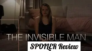 The Invisible Man SPOILER Review