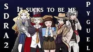 It Sucks to be me - [SDRA2 Spoilers]
