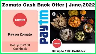 Paytm Zomato Cash Back Offer | June,2022 | Get UpTo ₹100/- Cash Back | Zomato | Paytm Offer Today