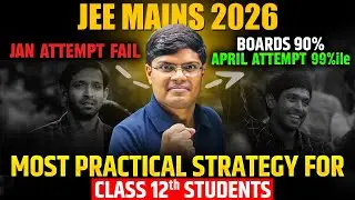 JEE 2026 : Practical Strategy for JEE Mains 2026 April Attempt | 90% in Class 12th Boards | eSaral