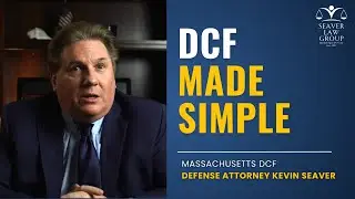DCF Made Simple | Massachusetts DCF Defense Lawyer Explains