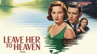 Leave Her to Heaven (1945) Drama Noir Romance with Gene Tierney, Cornel Wilde, Jeanne Crain