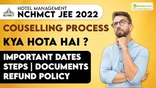 NCHMCT - JEE 2022 | COMPLETE COUNSELLING PROCESS - IMP DATES | STEPS | DOCUMENTS | REFUND POLICY.