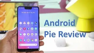 Android Pie Review on Pixel 3 XL. How smart it is?