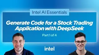 Generate Code for a Stock Trading Application with DeepSeek, Part 1/4 | Intel Software