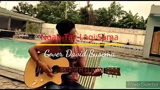 Noah - Tak Lagi Sama Cover David Susema