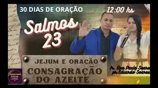 🔴28/01/26- ORA&Ccedil;&Atilde;O CAMPANHA SALMOS 23 COM IR.ANA PAULA SOARES E PR. EDUARDO SOARES🙏🏼
