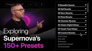 150+ Pro Presets in Supernova - Massive Spaces, Realistic Verbs and more