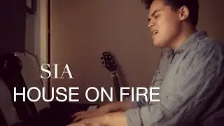 Sia - House On Fire (Cover)