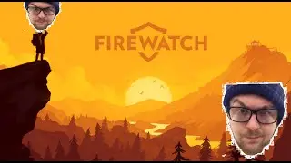 Firewatch - Part 1 - The Beginning of Something Beautiful