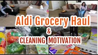 ALDI GROCERY HAUL//CLEANING MOTIVATION//CLEANING MY HOUSE