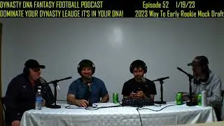 Dynasty DNA Fantasy Football Podcast 2023 Way To Early Rookie Mock Draft Episode 52