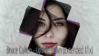 Bruce Cullen - Upside Down (Extended Mix)
